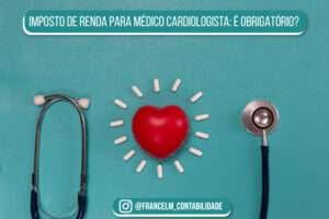 Imposto de renda para Médico Cardiologista: Como quitar?